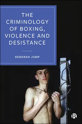 Criminología del boxeo, violencia y resistencia - The Criminology of Boxing, Violence and Desistance