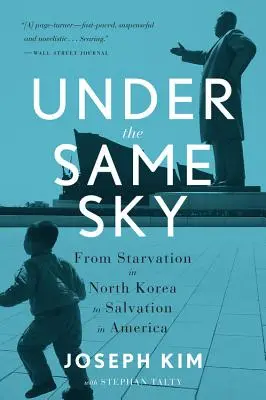 Bajo el mismo cielo: De la inanición en Corea del Norte a la salvación en Estados Unidos - Under the Same Sky: From Starvation in North Korea to Salvation in America