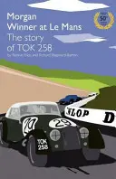 Morgan Ganador en Le Mans 1962 La Historia del Tok258: Edición de las Bodas de Oro - Morgan Winner at Le Mans 1962 the Story of Tok258: Golden Anniversary Edition