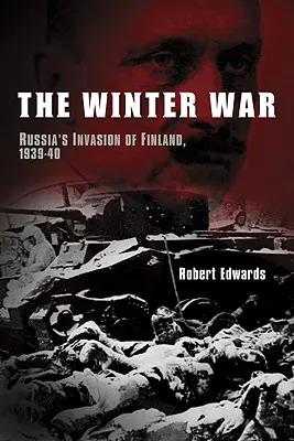 La guerra de invierno: la invasión rusa de Finlandia, 1939-1940 - The Winter War: Russia's Invasion of Finland, 1939-1940