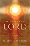 Magnifica al Señor Lucas 1:46-55 - Magnify the Lord: Luke 1:46-55