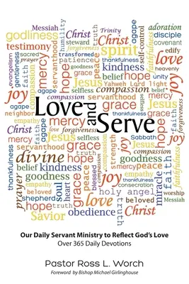 Amar y servir: Nuestro ministerio de servicio diario para reflejar el amor de Dios: Más de 365 Devociones Diarias - Love and Serve: Our Daily Servant Ministry to Reflect God's Love: Over 365 Daily Devotions