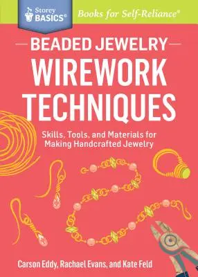 Joyería de cuentas: Técnicas de alambrismo: Habilidades, herramientas y materiales para hacer joyería artesanal. a Storey Basics(r) Title - Beaded Jewelry: Wirework Techniques: Skills, Tools, and Materials for Making Handcrafted Jewelry. a Storey Basics(r) Title