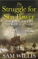 Struggle for Sea Power - The Royal Navy vs the World, 1775-1782 (Willis Dr Sam (Autor)) - Struggle for Sea Power - The Royal Navy vs the World, 1775-1782 (Willis Dr Sam (Author))