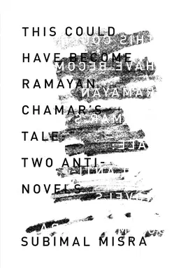 Esto podría haber sido Ramayan El cuento de Chamar: dos anti-novelas - This Could Have Become Ramayan Chamar's Tale: Two Anti-Novels