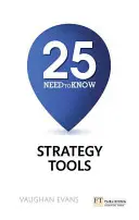 25 herramientas de estrategia imprescindibles - 25 herramientas de estrategia imprescindibles - 25 Need-To-Know Strategy Tools - 25 Need-To-Know Strategy Tools