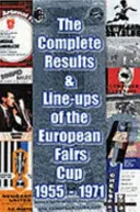 Resultados completos y alineaciones de la Copa de Europa de Ferias 1955-1971 - Complete Results and Line-ups of the European Fairs Cup 1955-1971