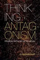 Pensar el antagonismo: La ontología política después de Laclau - Thinking Antagonism: Political Ontology After Laclau