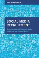 Social Media Recruitment: Cómo integrar con éxito los medios sociales en la estrategia de contratación - Social Media Recruitment: How to Successfully Integrate Social Media Into Recruitment Strategy