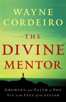 El mentor divino: Cómo hacer crecer tu fe sentado a los pies del Salvador - The Divine Mentor: Growing Your Faith as You Sit at the Feet of the Savior