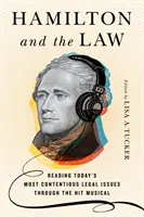 Hamilton y la ley: La lectura de las cuestiones jurídicas más controvertidas de la actualidad a través del exitoso musical - Hamilton and the Law: Reading Today's Most Contentious Legal Issues Through the Hit Musical