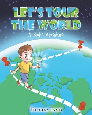 Recorramos el mundo: Una aventura por el mundo - Let's Tour The World: A Globe Adventure