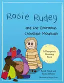 Rosie Rudey y la enorme montaña de chocolate: Una historia sobre el hambre, la sobrealimentación y el uso de la comida como consuelo - Rosie Rudey and the Enormous Chocolate Mountain: A Story about Hunger, Overeating and Using Food for Comfort