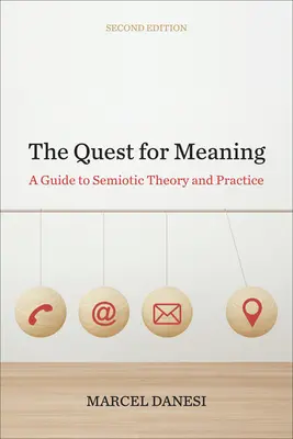 La búsqueda del sentido: Guía de teoría y práctica semiótica, segunda edición - The Quest for Meaning: A Guide to Semiotic Theory and Practice, Second Edition