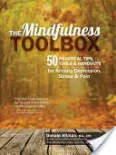 La caja de herramientas de Mindfulness: 50 consejos prácticos, herramientas y folletos de Mindfulness para la ansiedad, la depresión, el estrés y el dolor - The Mindfulness Toolbox: 50 Practical Mindfulness Tips, Tools, and Handouts for Anxiety, Depression, Stress, and Pain