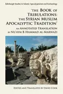 El libro de las tribulaciones: La tradición apocalíptica musulmana siria: Traducción comentada de Nu'aym B. Hammad Al-Marwazi - The Book of Tribulations: The Syrian Muslim Apocalyptic Tradition: An Annotated Translation by Nu'aym B. Hammad Al-Marwazi