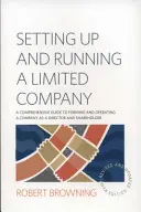 Setting Up and Running A Limited Company 5th Edition - Una guía completa para formar y operar una empresa como director y accionista - Setting Up and Running A Limited Company 5th Edition - A Comprehensive Guide to Forming and Operating a Company as a Director and Shareholder