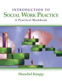 Introducción a la práctica del trabajo social: Cuaderno práctico - Introduction to Social Work Practice: A Practical Workbook