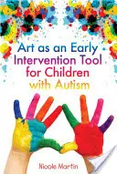 El arte como herramienta de intervención temprana para niños con autismo - Art as an Early Intervention Tool for Children with Autism
