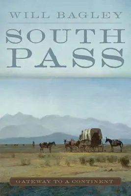 Paso del Sur: La puerta a un continente - South Pass: Gateway to a Continent