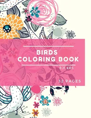 Libro para colorear de pájaros: Aves para colorear libro para niños: Cute Birds Coloring Book Para niños 30 grandes, simples y divertidos Diseños: Edades 3-8, 8.5 x 11 Inc - Birds Coloring Book: Birds Coloring Book for Kids: Cute Birds Coloring Book For kids 30 big, simple and fun Designs: Ages 3-8, 8.5 x 11 Inc