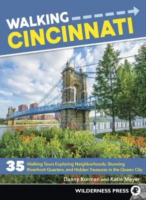 Paseando por Cincinnati: 35 recorridos a pie por barrios históricos, impresionantes barrios ribereños y tesoros ocultos de la Ciudad Reina - Walking Cincinnati: 35 Walking Tours Exploring Historic Neighborhoods, Stunning Riverfront Quarters, and Hidden Treasures in the Queen Cit