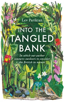 Into The Tangled Bank - Descubra los caprichos, hábitos y debilidades de cómo experimentamos la naturaleza - Into The Tangled Bank - Discover the Quirks, Habits and Foibles of How We Experience Nature