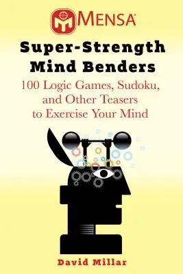 Mensa(r) Mind Benders: 100 juegos de lógica y rompecabezas para mejorar la memoria, ejercitar el cerebro y mantener la agudeza mental - Mensa(r) Mind Benders: 100 Logic Games and Puzzles to Improve Your Memory, Exercise Your Brain, and Keep Your Mind Sharp