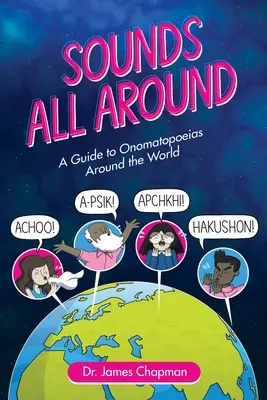 Sonidos por todas partes: Guía de onomatopeyas de todo el mundo - Sounds All Around: A Guide to Onomatopoeias Around the World