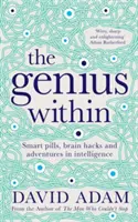 El genio interior - Píldoras inteligentes, trucos cerebrales y aventuras con la inteligencia - Genius Within - Smart Pills, Brain Hacks and Adventures in Intelligence