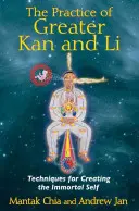 La Práctica del Gran Kan y Li: Técnicas para Crear el Ser Inmortal - The Practice of Greater Kan and Li: Techniques for Creating the Immortal Self