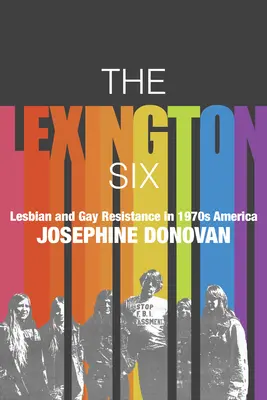 Los seis de Lexington: La resistencia gay y lesbiana en la América de los setenta - The Lexington Six: Lesbian and Gay Resistance in 1970s America