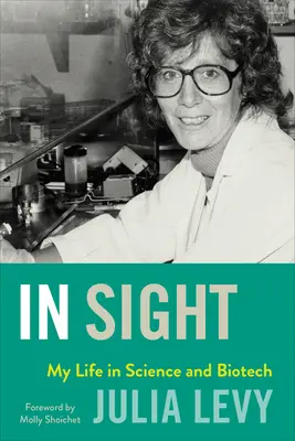 A la vista: Mi vida en la ciencia y la biotecnología - In Sight: My Life in Science and Biotech