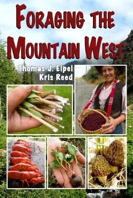 Forrajeando en el Oeste montañoso: Plantas, setas y carnes comestibles para gourmets - Foraging the Mountain West: Gourmet Edible Plants, Mushrooms, and Meat