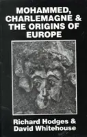 Mahoma, Carlomagno y los orígenes de Europa: La tesis de Pirenne a la luz de la arqueología - Mohammed, Charlemagne, and the Origins of Europe: The Pirenne Thesis in the Light of Archaeology