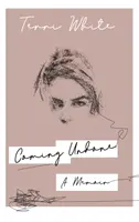 Coming Undone - Un libro de memorias - Coming Undone - A Memoir