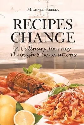 Las recetas cambian: Un viaje culinario a través de 5 generaciones - Recipes Change: A culinary journey through 5 generations