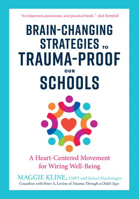 Estrategias que cambian el cerebro para poner nuestras escuelas a prueba de traumas: Un movimiento centrado en el corazón para cablear el bienestar - Brain-Changing Strategies to Trauma-Proof Our Schools: A Heart-Centered Movement for Wiring Well-Being