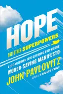 La esperanza y otros superpoderes: Un manifiesto que afirma la vida, defiende el amor, patea traseros y salva al mundo - Hope and Other Superpowers: A Life-Affirming, Love-Defending, Butt-Kicking, World-Saving Manifesto