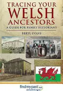 Siguiendo la pista de sus antepasados galeses: Guía para historiadores familiares - Tracing Your Welsh Ancestors: A Guide for Family Historians