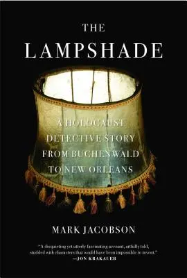 La pantalla: Una historia de detectives del Holocausto de Buchenwald a Nueva Orleans - The Lampshade: A Holocaust Detective Story from Buchenwald to New Orleans