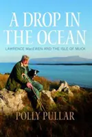 Una gota en el océano: Lawrence Macewen y la isla de Muck - A Drop in the Ocean: Lawrence Macewen and the Isle of Muck