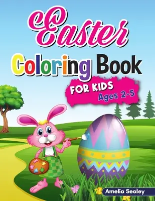 Libro para colorear de Pascua para niños: Libro para colorear de Pascua para niños pequeños, Páginas para colorear lindas y divertidas para niños de 2 a 5 años, Páginas para colorear de huevos de Pascua felices - Easter Coloring Book for Kids: Easter Coloring Book Toddler, Cute and Fun Coloring Pages for Kids Ages 2-5, Happy Easter Eggs Coloring Pages