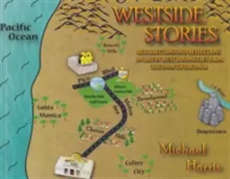 Westside Stories - Recuerdos y reflexiones sobre la vida en el oeste de Los Ángeles de los años 40 a los 60 - Westside Stories - Recollections and Reflections of Life in West Los Angeles from the 1940s to the 1960s