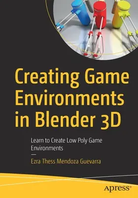 Creación de Entornos de Juego en Blender 3D: Aprende a Crear Entornos de Juego Low Poly - Creating Game Environments in Blender 3D: Learn to Create Low Poly Game Environments