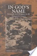 En nombre de Dios: Genocidio y religión en el siglo XX - In God's Name: Genocide and Religion in the Twentieth Century