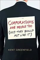 Las empresas también son personas (y deberían actuar como tales) - Corporations Are People Too: (and They Should ACT Like It)