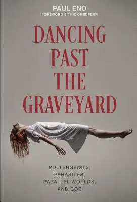 Bailando junto al cementerio: Poltergeists, Parasites, Mundos Paralelos y Dios - Dancing Past the Graveyard: Poltergeists, Parasites, Parallel Worlds, and God