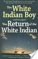 El niño indio blanco: Y su secuela, El regreso del chico indio blanco - The White Indian Boy: And Its Sequel the Return of the White Indian Boy