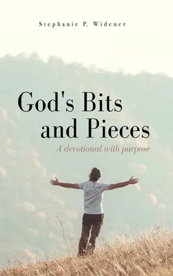 God's Bits and Pieces: Un devocionario con propósito - God's Bits and Pieces: A devotional with purpose